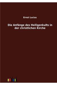 Anfänge des Heiligenkults in der christlichen Kirche