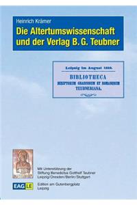 Die Altertumswissenschaft und der Verlag B.G. Teubner