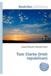 Tom Clarke (Irish Republican)