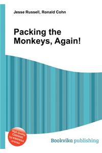 Packing the Monkeys, Again!
