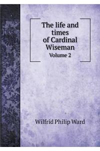The Life and Times of Cardinal Wiseman Volume 2