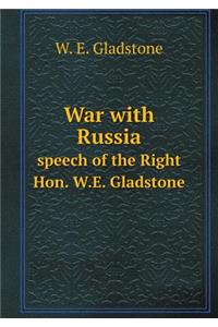 War with Russia Speech of the Right Hon. W.E. Gladstone