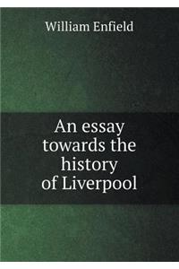 An Essay Towards the History of Liverpool