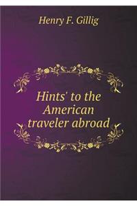 Hints' to the American traveler abroad