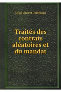 Traités Des Contrats Aléatoires Et Du Mandat