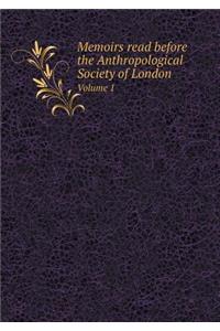 Memoirs Read Before the Anthropological Society of London Volume 1