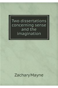 Two Dissertations Concerning Sense and the Imagination