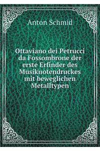 Ottaviano dei Petrucci da Fossombrone der erste Erfinder des Musiknotendruckes mit beweglichen Metalltypen
