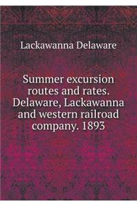 Summer excursion routes and rates. Delaware, Lackawanna and western railroad company. 1893
