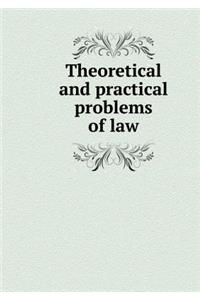 Theoretical and Practical Problems of Law