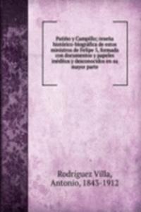 Patino y Campillo; resena historico-biografica de estos ministros de Felipe 5, formada con documentos y papeles ineditos y desconocidos en su mayor parte