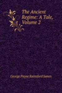 Ancient Regime: A Tale, Volume 2