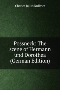 Possneck: The scene of Hermann und Dorothea (German Edition)