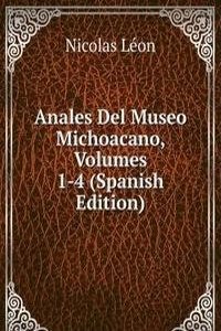 Anales Del Museo Michoacano, Volumes 1-4 (Spanish Edition)