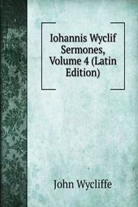 Iohannis Wyclif Sermones, Volume 4 (Latin Edition)