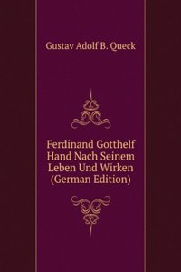 Ferdinand Gotthelf Hand Nach Seinem Leben Und Wirken (German Edition)