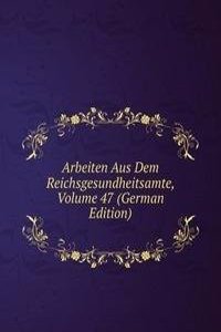 Arbeiten Aus Dem Reichsgesundheitsamte, Volume 47 (German Edition)