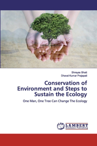 Conservation of Environment and Steps to Sustain the Ecology