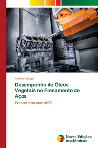 Desempenho de Óleos Vegetais no Fresamento de Aços
