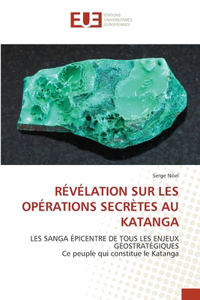 Révélation Sur Les Opérations Secrètes Au Katanga