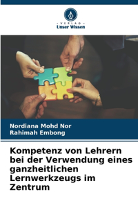 Kompetenz von Lehrern bei der Verwendung eines ganzheitlichen Lernwerkzeugs im Zentrum