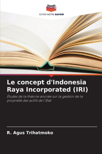 concept d'Indonesia Raya Incorporated (IRI)