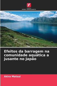 Efeitos da barragem na comunidade aquática a jusante no Japão
