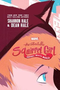 The Unbeatable Squirrel Girl : Squirrel Meets World - Nutty Adventures, Perfect for Tween & Young Readers (Ages 9+)