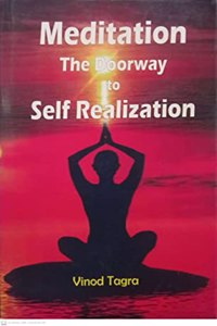 Meditation The Doorway to Self Realization By Vinod Tagra