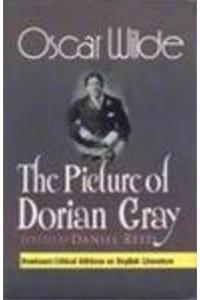 Oscar Wilder Is The Picture Of Dorian Gray: Complete, Original And Unabridged Authoritative Text With Selected Criticism And Background Notes