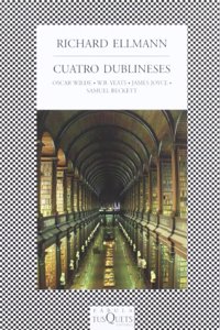 Cuatro dublineses / The Four Dubliners: Wilde, Yeats, Joyce and Beckett