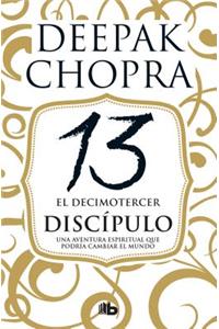 El Decimotercer Discípulo: Una Aventura Espiritual Que Podría Cambiar El Mundo / The 13th Disciple