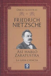 Friedrich Nietzsche ASI HABLO ZARATRUSTA/LA GAYA CIENCIA: 1