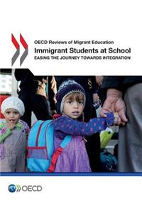 OECD Reviews of Migrant Education Immigrant Students at School