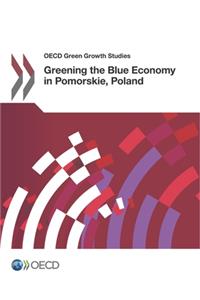 OECD Green Growth Studies Greening the Blue Economy in Pomorskie, Poland