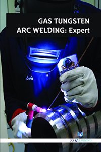 Gas Tungsten ARC Welding : Expert (Book with Dvd) (Workbook Included)