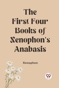 First Four Books of Xenophon's Anabasis