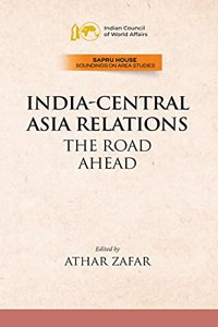 India Central Asia Relations The Road Ahead