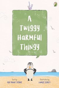 A Twiggy Harmful Thingy
