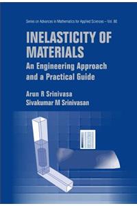 Inelasticity of Materials: An Engineering Approach and a Practical Guide