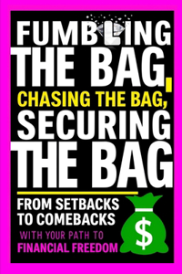 Fumbling the Bag, Chasing the Bag, Securing the Bag