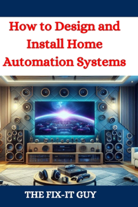 How to Design and Install Home Automation Systems