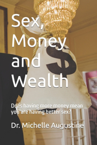 Sex, Money, Wealth