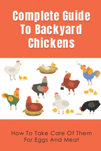 Complete Guide To Backyard Chickens