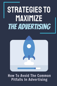Strategies To Maximize The Advertising