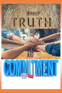 The Power of Truth and Commitment