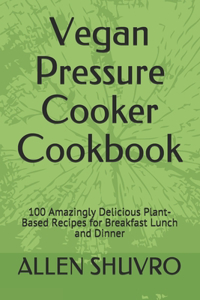 Vegan Pressure Cooker Cookbook