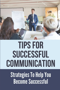 Tips For Successful Communication