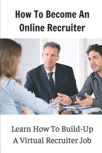 How To Become An Online Recruiter