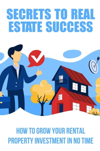 Secrets To Real Estate Success